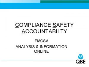 COMPLIANCE SAFETY ACCOUNTABILTY FMCSA ANALYSIS INFORMATION ONLINE PRESENTATION
