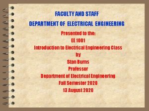 FACULTY AND STAFF DEPARTMENT OF ELECTRICAL ENGINEERING Presented