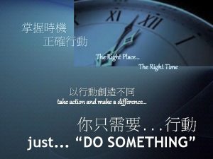 The Right Place The Right Time take action