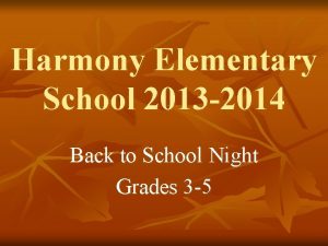 Harmony Elementary School 2013 2014 Back to School