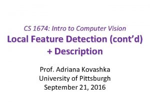 CS 1674 Intro to Computer Vision Local Feature