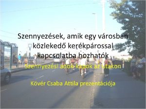 Szennyezsek amik egy vrosban kzleked kerkprossal kapcsolatba hozhatk