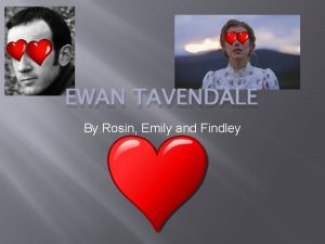 EWAN TAVENDALE By Rosin Emily and Findley First