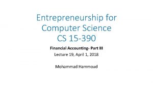 Entrepreneurship for Computer Science CS 15 390 Financial