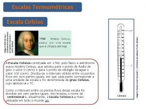 Escalas Termomtricas A Escala Celsius construda em 1742