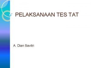 PELAKSANAAN TES TAT A Dian Savitri I d