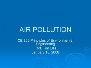 AIR POLLUTION CE 326 Principles of Environmental Engineering