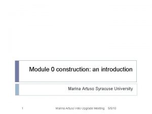 Module 0 construction an introduction Marina Artuso Syracuse