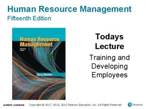 Human Resource Management Fifteenth Edition Todays Lecture Training