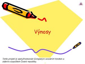 Vnosy Vnosy Vnosy pedstavuj vkony podniku Hlavn sloku