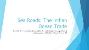 Sea Roads The Indian Ocean Trade Or why