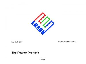 Confidential Proprietary March 3 2000 The Peaker Projects