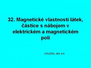 32 Magnetick vlastnosti ltek stice s nbojem v