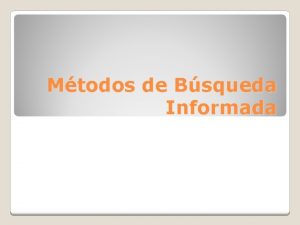 Mtodos de Bsqueda Informada Bsqueda de la mejor