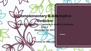 Complementary Alternative Medicine HW 499 01 Bachelors Capstone