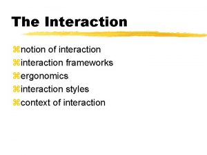 The Interaction znotion of interaction zinteraction frameworks zergonomics
