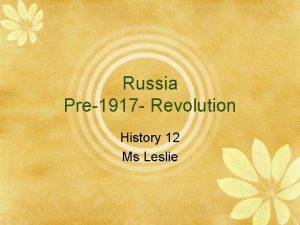 Russia Pre1917 Revolution History 12 Ms Leslie Very