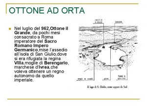 OTTONE AD ORTA n Nel luglio del 962