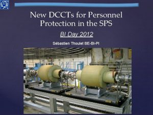 New DCCTs for Personnel Protection in the SPS