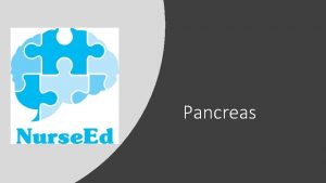 Pancreas Introduction to the Pancreas The pancreas is