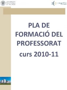 PLA DE FORMACI DEL PROFESSORAT curs 2010 11