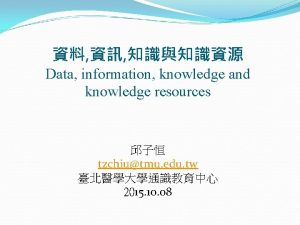 Data information knowledge and knowledge resources tzchiutmu edu