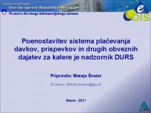 Prenova davnega informacijskega sistema Poenostavitev sistema plaevanja davkov