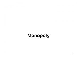 Monopoly 1 Introduction A monopoly from the Greek