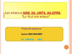 LES RSEAUX GSM 3 G UMTS 4 G