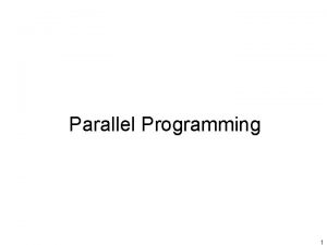 Parallel Programming 1 Types of Parallel Computers Two