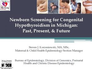 Newborn Screening for Congenital Hypothyroidism in Michigan Past