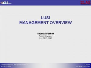 LUSI MANAGEMENT OVERVIEW Thomas Fornek Project Manager April