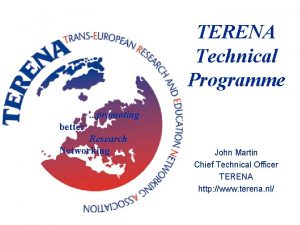 TERENA Technical Programme promoting better Research Networking John