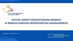 ISTOTNE ASPEKTY PRZYGOTOWANIA PROJEKTU W RAMACH FUNDUSZU BEZPIECZESTWA