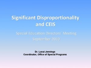 Significant Disproportionality and CEIS Special Education Directors Meeting