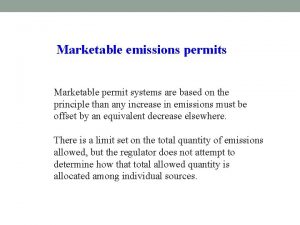 Marketable emissions permits Marketable permit systems are based