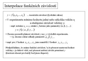 Interpolace funknch zvislost teoretick zvislost fyzikln zkon V