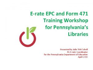 Erate EPC and Form 471 Training Workshop for