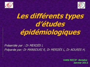 Les diffrents types dtudes pidmiologiques Prsente par Dr