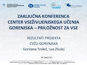 ZAKLJUNA KONFERENCA CENTER VSEIVLJENJSKEGA UENJA GORENJSKA PRILONOST ZA