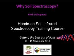 Why Soil Spectroscopy Keith D Shepherd Handson Soil