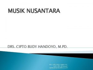 MUSIK NUSANTARA DRS CIPTO BUDY HANDOYO M PD