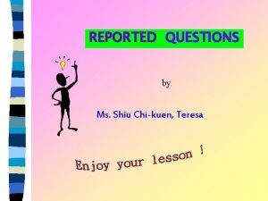 REPORTED QUESTIONS by Ms Shiu Chikuen Teresa There