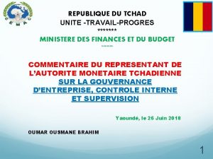 REPUBLIQUE DU TCHAD UNITE TRAVAILPROGRES MINISTERE DES FINANCES