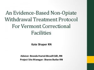 An EvidenceBased NonOpiate Withdrawal Treatment Protocol For Vermont