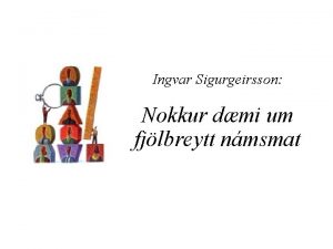 Ingvar Sigurgeirsson Nokkur dmi um fjlbreytt nmsmat Margir