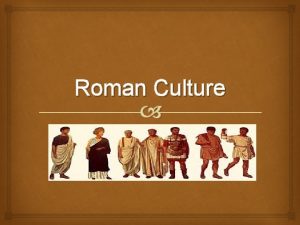 Roman Culture Introduction All the new provinces of