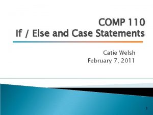 COMP 110 If Else and Case Statements Catie