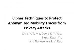 Cipher Techniques to Protect Anonymized Mobility Traces from