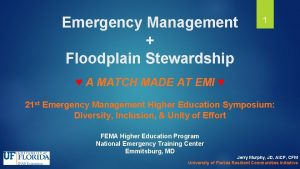 Emergency Management Floodplain Stewardship 1 A MATCH MADE